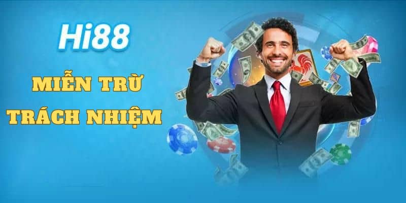 Nhà cái Hi88 đưa ra quy định về miễn trách nhiệm