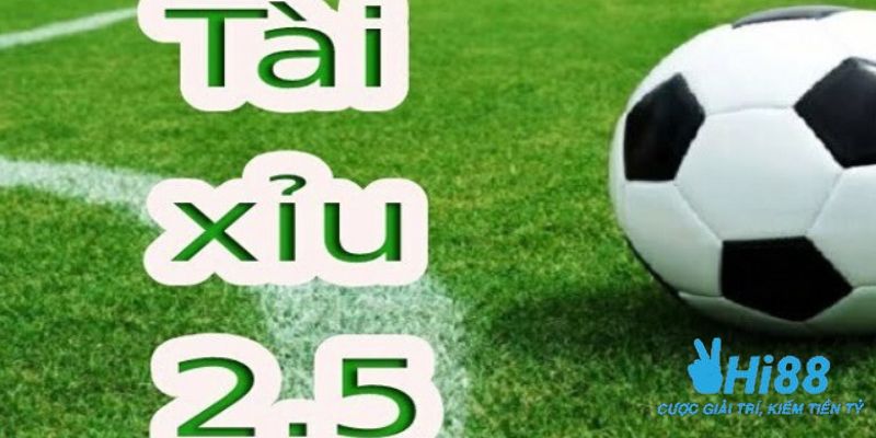 Khái niệm kèo tài xỉu 2.5 là gì?