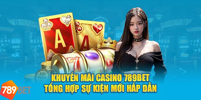 Khuyến mãi 789BET siêu hấp dẫn dành cho mọi cược thủ