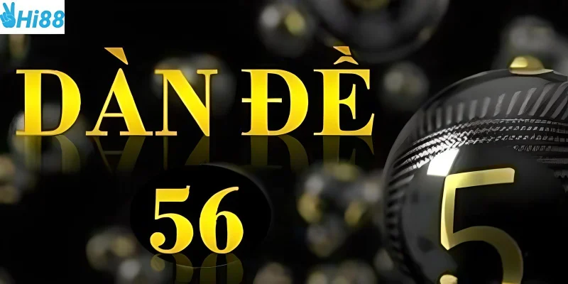 Dàn đề 56 số và phương pháp cá cược lô đề hiệu quả
