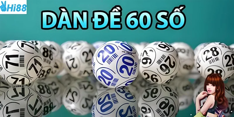 Dàn đề 60 số tăng cao khả năng thắng cược cho người chơi