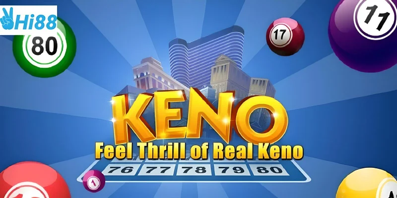 Xổ số Keno sức hấp dẫn của các con số và giải thưởng hấp dẫn