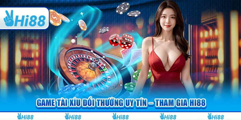 Game Tài Xỉu Đổi Thưởng Uy Tín – Tham Gia Mỗi Ngày Cùng Hi88