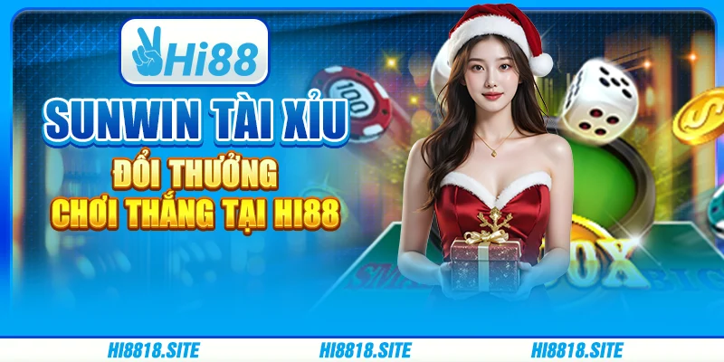 Sunwin Tài Xỉu Đổi Thưởng - Chơi Thắng Tại Nhà Cái Hi88