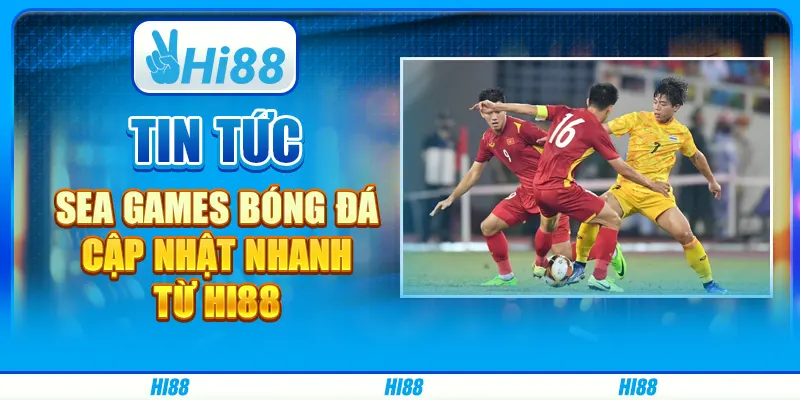 Tin Tức Sea Games Bóng Đá Cập Nhật Nhanh Từ Nhà Cái Hi88