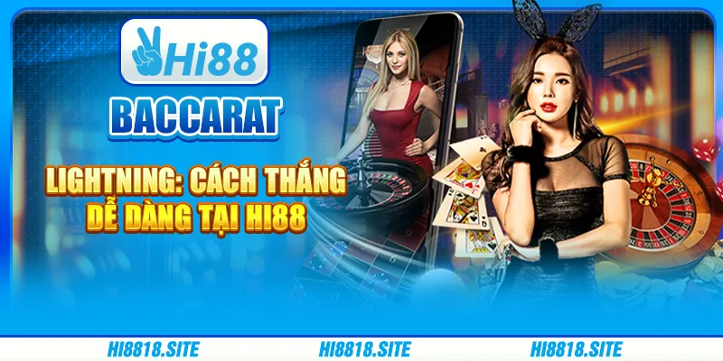 Baccarat Lightning: Cách Thắng Dễ Dàng Tại Nhà Cái Hi88