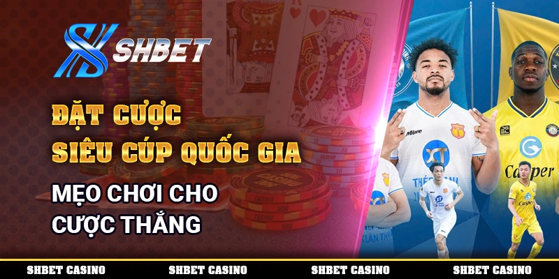 Đặt Cược Siêu Cúp Quốc Gia