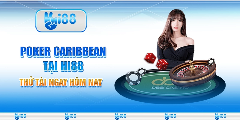 Poker Caribbean Tại Nhà Cái Hi88 – Thử Tài Ngay Hôm Nay