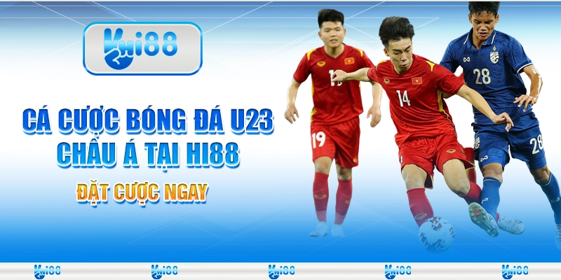Cá Cược Bóng Đá U23 Châu Á Tại Hi88 – Đặt Cược Ngay