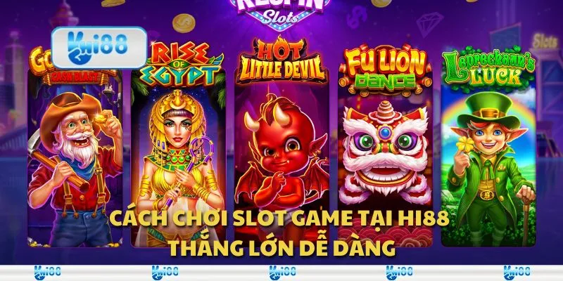 Cách chơi slot game tại Hi88 – Thắng lớn dễ dàng
