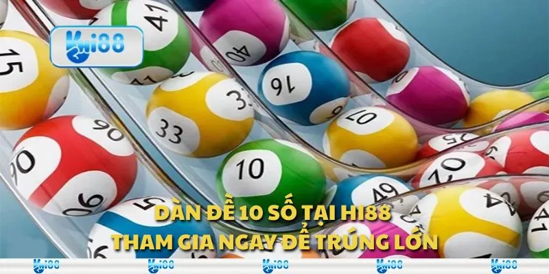 Dàn đề 10 số tại Hi88 – Tham gia ngay để trúng lớn